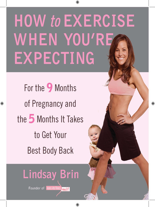 Title details for How to Exercise When You're Expecting by Lindsay Brin - Wait list